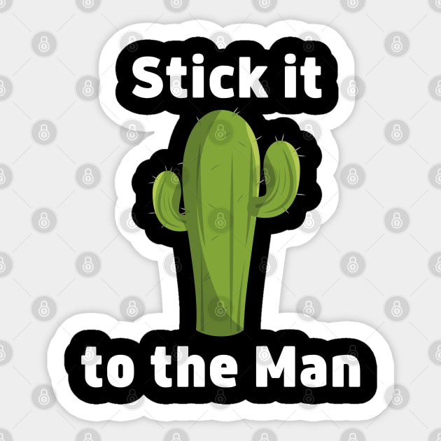 Stick it to the Man - Cactus Sticker by Batcat Apparel